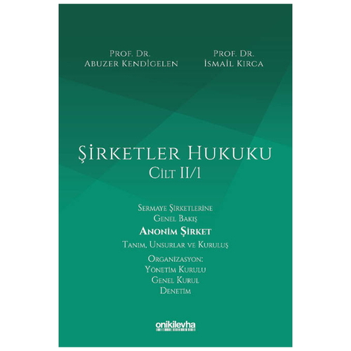 Şirketler Hukuku Cilt 2/1 - Abuzer Kendigelen, İsmail Kırca