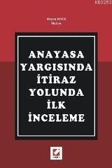 Anayasa Yargısında İtiraz Yolunda İlk İnceleme - Meral Kaya