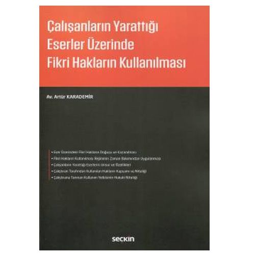 Çalışanların Yarattığı Eserler Üzerinde Fikri Hakların Kullanılması - Artür Karademir