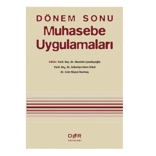 Dönem Sonu Muhasebe Uygulamaları - Cem Niyazi Durmuş, Mustafa Çanakçıoğlu, Zekeriya Emre Erkal