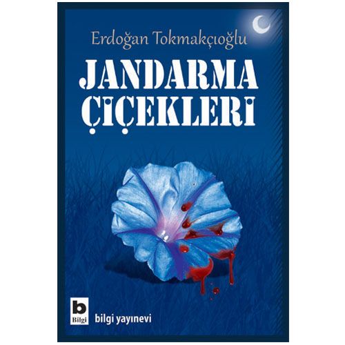 Jandarma Çiçekleri - Erdoğan Tokmakçıoğlu