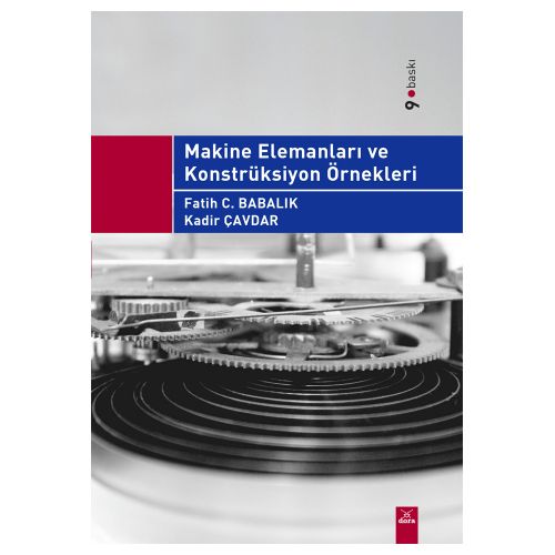 Makine Elemanları ve Konstrüksiyon Örnekleri - Fatih C. Babalık, Kadir Çavdar