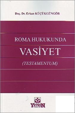 Roma Hukukunda Vasiyet (Testamentum) - Erkan Küçükgüngör