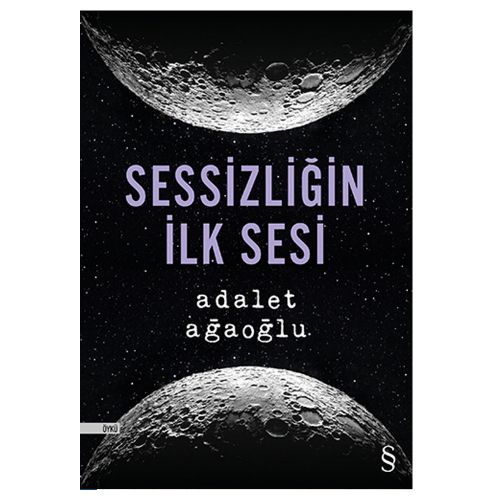 Sessizliğin İlk Sesi - Adalet Ağaoğlu