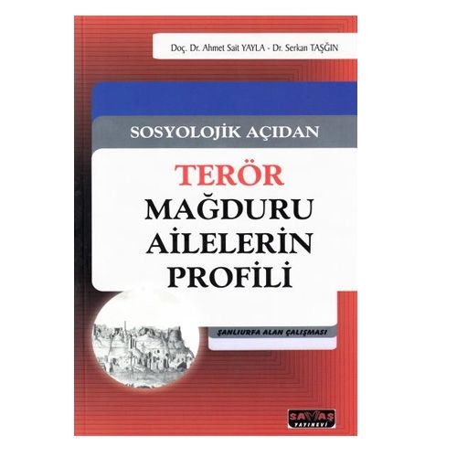 Sosyolojik Açıdan Terör Mağduru Ailelerin Profili - Serkan Taşğın