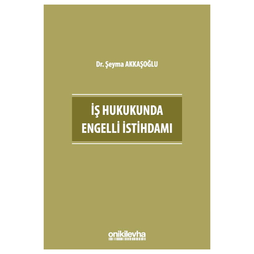 İş Hukukunda Engelli İstihdamı - Şeyma Akkaşoğlu