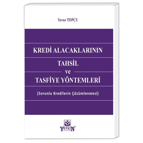 Kredi Alacaklarının Tahsil ve Tasfiye Yöntemleri - Yavuz Topçu