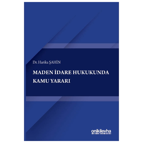 Maden İdare Hukukunda Kamu Yararı - Harika Şahin