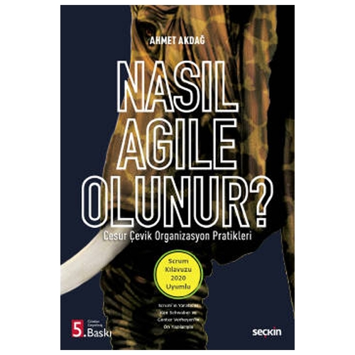 Nasıl Agile Olunur? Cesur Çevik Organizasyon Pratikleri - Ahmet Akdağ