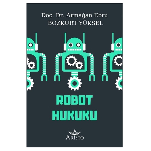Robot Hukuku - Armağan Ebru Bozkurt Yüksel