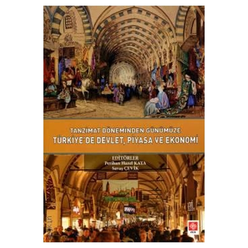 Tanzimat Döneminden Günümüze Türkiye\'de Devlet Piyasa ve Ekonomi - Perihan Hazel Kaya, Savaş Çevik