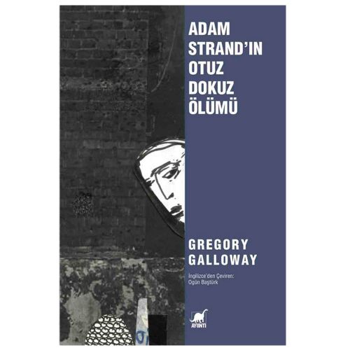 Adam Strand\'ın Otuz Dokuz Ölümü - Gregory Galloway