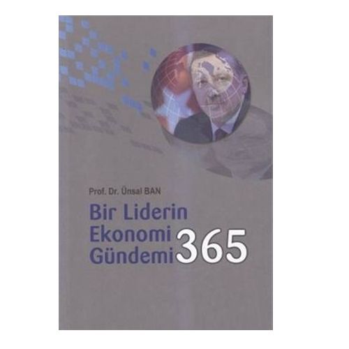Bir Liderin Ekonomi Gündemi 365 - Ünsal Ban