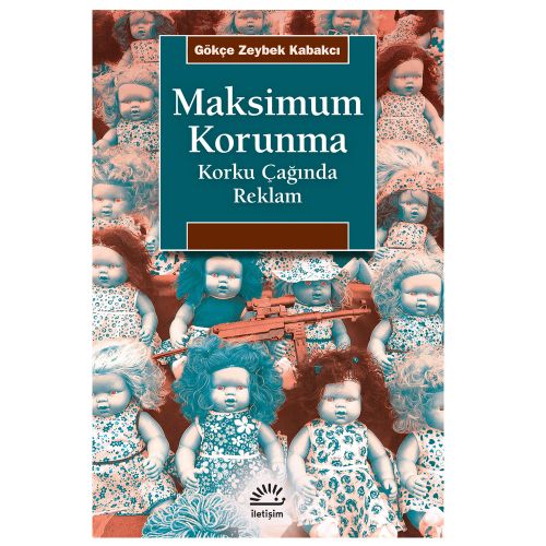 Maksimum Korunma Korku Çağında Reklam - Gökçe Zeybek Kabakcı