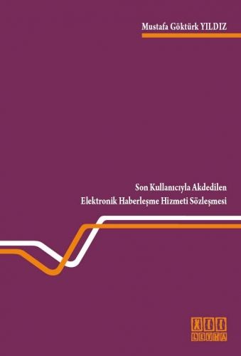 Son Kullanıcıyla Akdedilen Elektronik Haberleşme Hizmeti Sözleşmesi - Mustafa Göktürk Yıldız