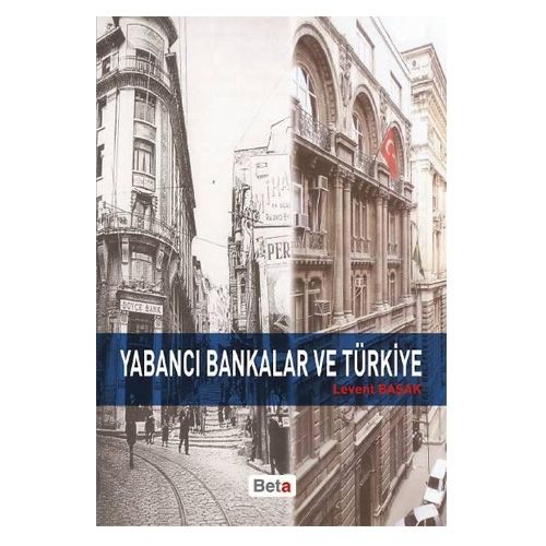 Yabancı Bankalar ve Türkiye - Levent Başak