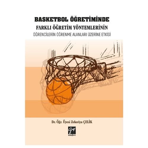 Basketbol Öğretiminde Farklı Öğretim Yöntemleri - Zekeriya Çelik
