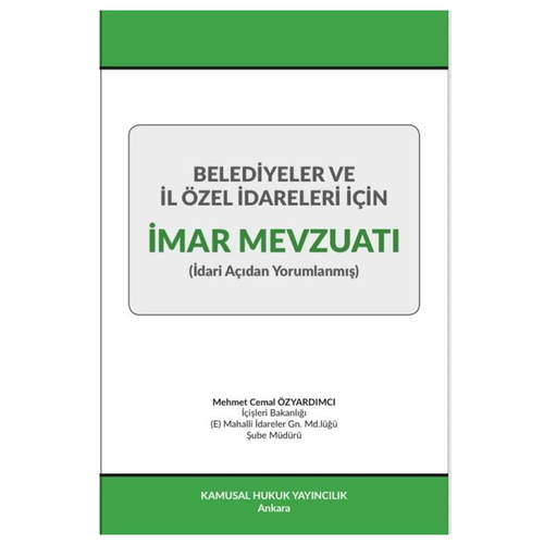 Belediyeler ve İl Özel İdareleri İçin İmar Mevzuatı - M. Cemal Özyardımcı