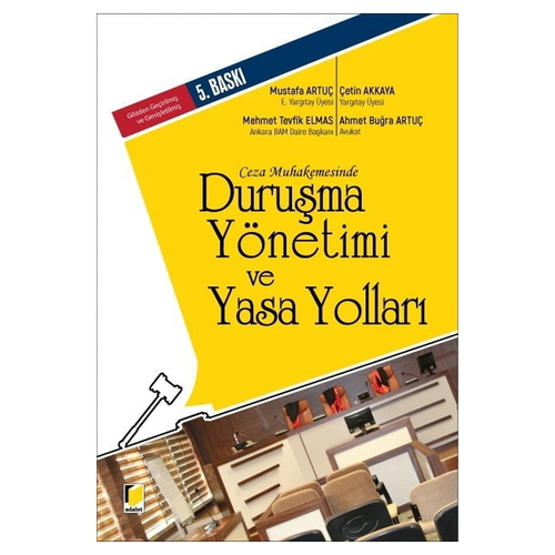 Duruşma Yönetimi ve Yasa Yolları - Mustafa Artuç, Çetin Akkaya, Mehmet Tevfik Elmas, Ahmet Buğra Artuç