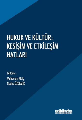 Hukuk ve Kültür: Kesişim ve Etkileşim Hatları - Muharrem Kılıç, Nadire Özdemir
