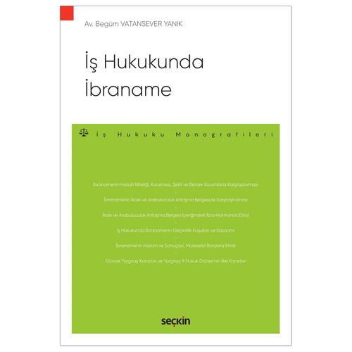 İş Hukukunda İbraname (İş Hukuku Monografileri) - Begüm Vatansever Yanık