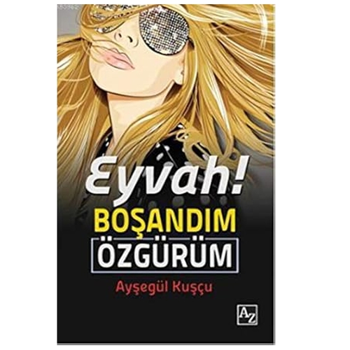 Kelepir Ürün İadesizdir - Eyvah Boşandım Özgürüm - Ayşegül Kuşçu