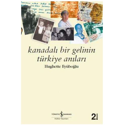 Kanadalı Bir Gelinin Türkiye Anıları Hughette Bouffard Eyüboğlu