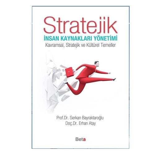 Stratejik İnsan Kaynakları Yönetimi - Serkan Bayraktaroğlu, Erhan Atay