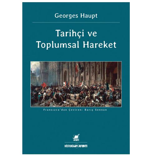 Tarihçi ve Toplumsal Hareket - Georges Haupt