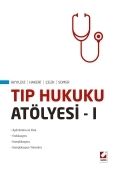 Tıp Hukuku Atölyesi I - Sunay Akyıldız, Hakan Hakeri, Faik Çelik, Pervin Somer
