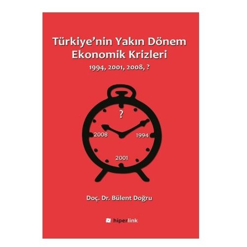 Türkiye\'nin Yakın Dönem Ekonomik Krizleri 1994, 2001, 2008 ? - Bülent Doğru