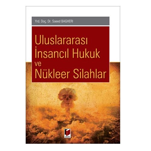 Uluslararası İnsancıl Hukuk ve Nükleer Silahlar - Saeed Bagheri