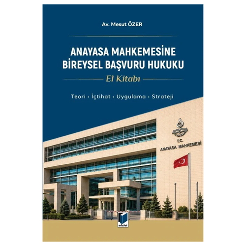 Anayasa Mahkemesine Bireysel Başvuru Hukuku El Kitabı - Mesut Özer