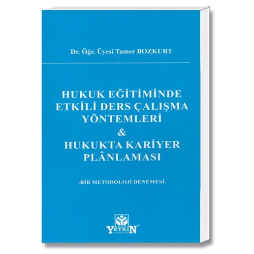 Hukuk Eğitiminde Etkili Çalışma Yöntemleri ve Hukukta Kariyer Planlaması - Tamer Bozkurt