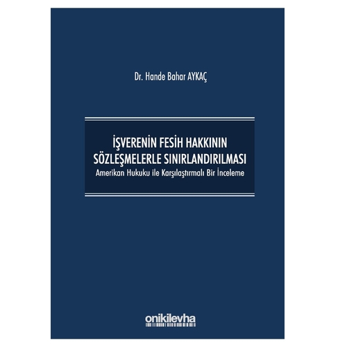 İşverenin Fesih Hakkının Sözleşmelerle Sınırlandırılması - Hande Bahar Aykaç