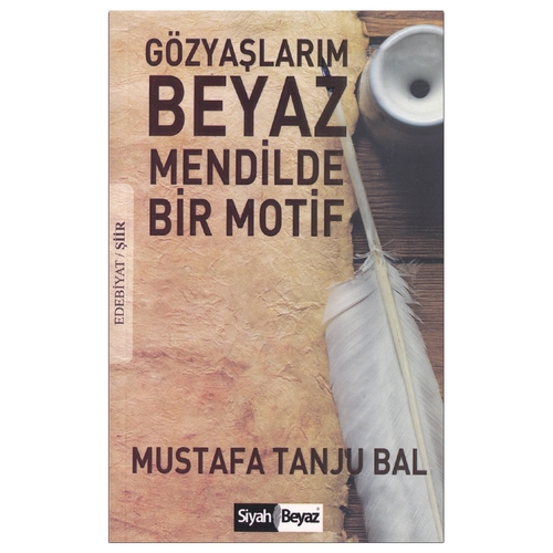 Kelepir Ürün İadesizdir - Gözyaşlarım Beyaz Mendilde Bir Motif - Mustafa Tanju Bal
