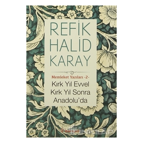Kırk Yıl Evvel Kırk Yıl Sonra Anadolu\'da - Refik Halid Karay