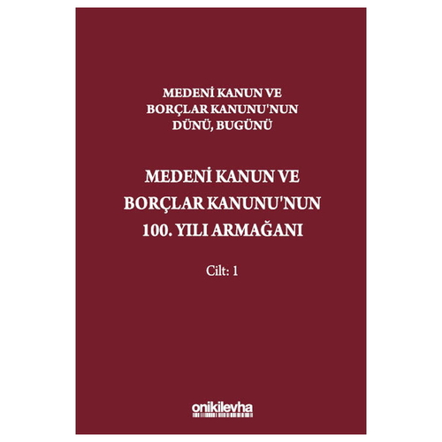 Medeni Kanun ve Borçlar Kanunu\'nun 100. Yılı Armağanı (2 Cilt) - Halil Akkanat, Mustafa Aksu, Baki İlkay Engin, İlhan Helvacı, S