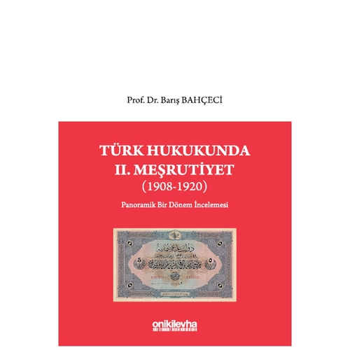Türk Hukukunda II. Meşrutiyet (1908-1920) - Barış Bahçeci
