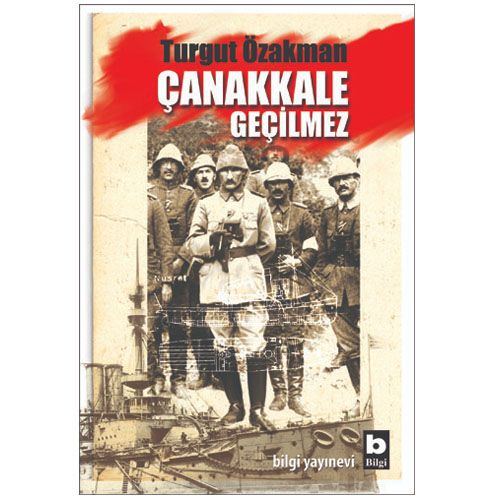 Çanakkale Geçilmez - Turgut Özakman