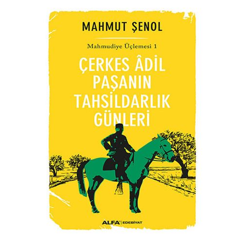 Çerkes Adil Paşanın Tahsildarlık Günleri - Mahmut Şenol