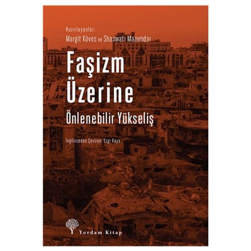 Faşizm Üzerine Önlenebilir Yükseliş - Margit Köves, Shaswati Mazumdar