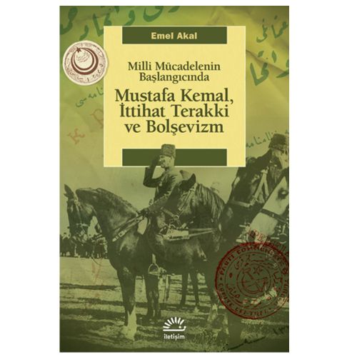 Mustafa Kemal, İttihat Terakki ve Bolşevizm - Emel Akal