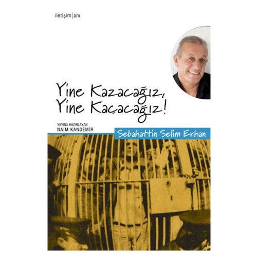 Yine Kazacağız, Yine Kaçacağız! - Sebahattin Selim Erhan