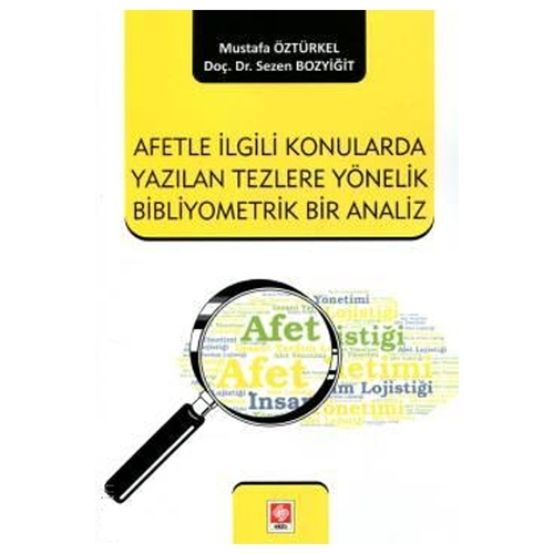 Afetle İlgili Konularda Yazılan Tezlere Yönelik Bibliyometrik Bir Analiz - Sezen Bozyiğit, Mustafa Öztürkel