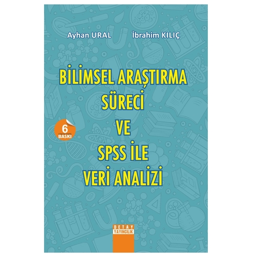Bilimsel Araştırma Süreci ve SPSS İle Veri Analizi - Ayhan Ural, İbrahim Kılıç