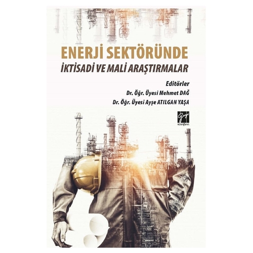 Enerji Sektöründe İktisadi ve Mali Araştırmalar - Ayşe Atılgan Yaşa, Mehmet Dağ