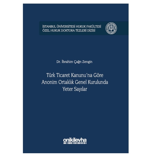 Türk Ticaret Kanunu\'na Göre Anonim Ortaklık Genel Kurulunda Yeter Sayılar - İbrahim Çağrı Zengin