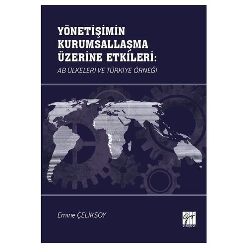 Yönetişimin Kurumsallaşma Üzerine Etkileri: AB Ülkeleri ve Türkiye Örneği - Emine Çeliksoy