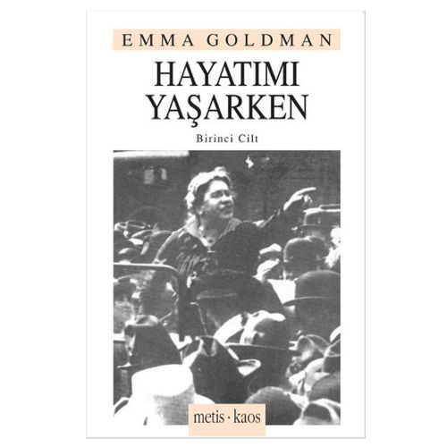 Hayatımı Yaşarken 1 - Emma Goldman